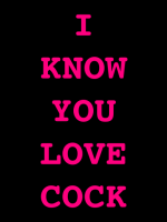 You and I both know you\'re secretly obsessed with cock. Tell on yourself.